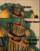 i-dont-think-you-heard-me-brother-i-said-the-heavy-flamer-v0-xtx7khe1u8ye1