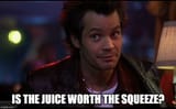The-juice-is-worth-the-squeeze