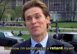 im-something-of-a-retard-myself