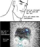 just be yourself bro