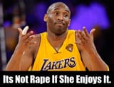 kobe_bryant_its not rape if she enjoys it