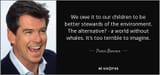 quote-we-owe-it-to-our-children-to-be-better-stewards-of-the-environment-the-alternative-a-pierce-brosnan-55-76-02