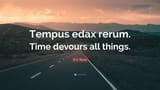 7340233-K-V-Rose-Quote-Tempus-edax-rerum-Time-devours-all-things