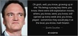 quote-oh-gosh-well-you-know-growing-up-in-the-70s-being-a-young-boy-there-you-know-there-were-quentin-tarantino-149-62-78