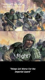 warhammer 40K Imperial guard things get worse