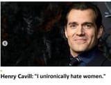 henry cavill hates women