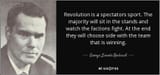 quote-revolution-is-a-spectators-sport-the-majority-will-sit-in-the-stands-and-watch-the-factions-george-lincoln-rockwell-72-14-71