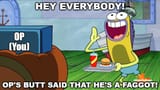 spongebobopsbuttisafaggot