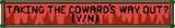 Coward&#039;s way out