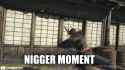 Nigger Moment_thumb.jpg
