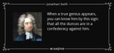 quote-when-a-true-genius-appears-you-can-know-him-by-this-sign-that-all-the-dunces-are-in-jonathan-swift-28-85-57