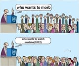 Who wants to morb