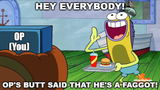 spongebobopsbuttisafaggot