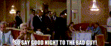 Say Goodnight To The Bad Guy