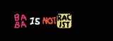 baba-is-not-racist-but-not-racist