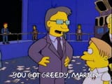 you got greedy