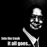 into the trash it all goes