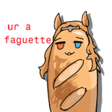 ur a faguette