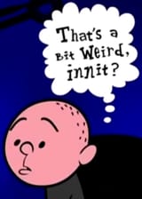 bit weird innit