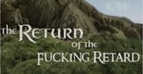 return of the fucking retards
