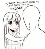 You are being a faggot
