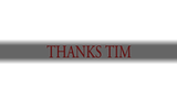 THANKS TIM