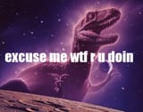 excuse_me_wtf_r_u_doin_dinosaur