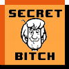 secret bitch