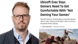ubisoft get comfortable not owning games