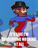 developing nothing at all