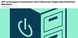 Screenshot 2025-07-03 at 00-38-34 EFF to European Commission Don’t Resurrect Illegal Data Retention Mandates Electronic Frontier Foundation