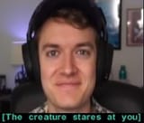 the creature stares at you