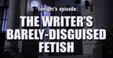 what-are-some-of-the-writers-barely-disguised-fetishes-v0-f525rev9th6e1