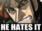 he hates it