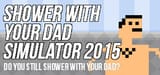 showerwithyourdadsimulator