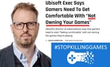 ubisoft get comfortable not owning games STOPKILLINGGAMES