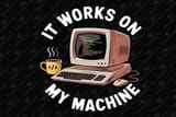 It-Works-on-My-Machine-Programmer-Humor-Graphics-105690636-1-550746420