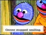 Grover stopped smiling
