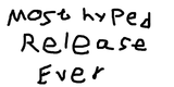 mosthypedreleaseever