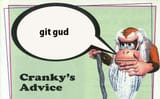 cranky gives you some sage advice