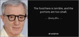 quote-the-food-here-is-terrible-and-the-portions-are-too-small-woody-allen-0-58-02