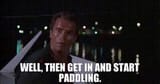 Get In There And Start Paddling