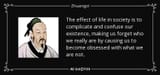 quote-the-effect-of-life-in-society-is-to-complicate-and-confuse-our-existence-making-us-forget-zhuangzi-136-64-23