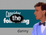 consider-the-following-danny