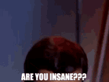 are you insane