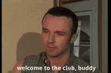 welcome-to-the-club-buddy