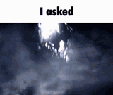 i asked