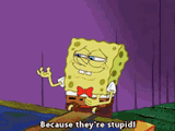 spongeob-because-theyre-stupid