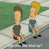 butthead shut up