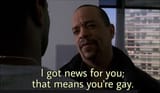 i got news for you that means youre gay